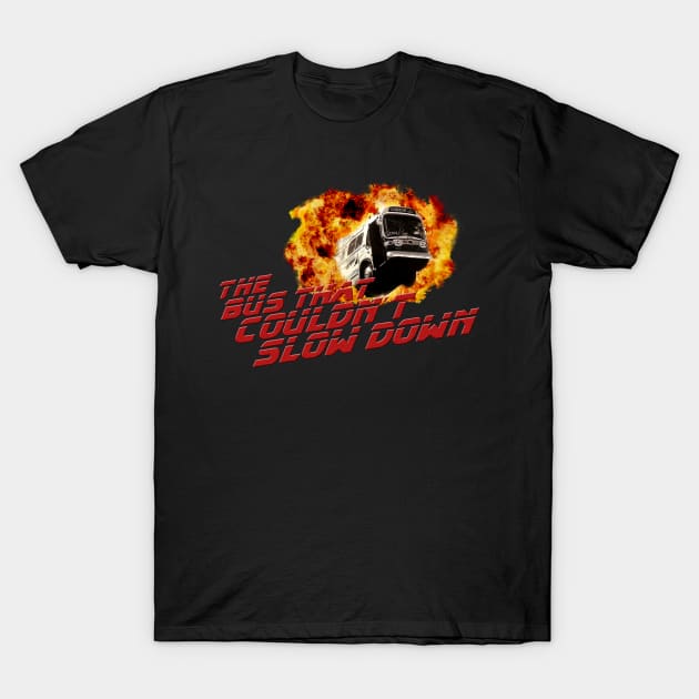 The bus that couldn´t slow down T-Shirt by Bertoni_Lee